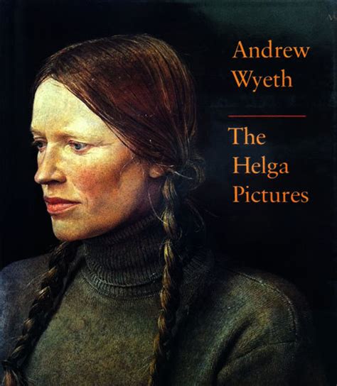 Andrew Wyeth: the Helga Pictures by John (Text) Wilmerding - First ...