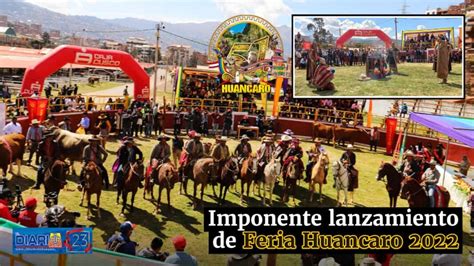 Imponente Fue El Lanzamiento De La Expo Feria Huancaro El Diario