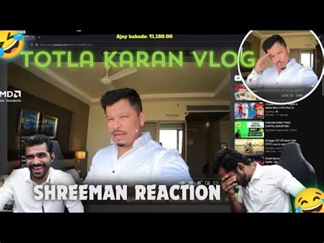 Totla Karan Vlog Shreeman Reaction Shreemanlegendliveofficial YouTube