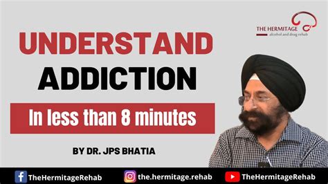 Understand Addiction In Less Than 8 Minutes By Dr Jps Bhatia The