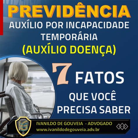 AUXÍLIO POR INCAPACIDADE TEMPORÁRIA AUXÍLIO DOENÇA 7 FATOSQUE VOCÊ