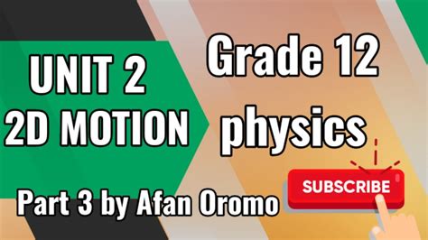 Grade 12 Physics Unit 2 Part 3 By Afan Oromo New Curriculum YouTube