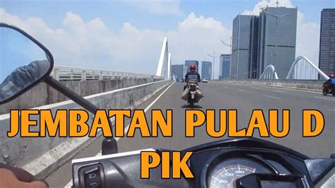 JEMBATAN PULAU D PIK YouTube