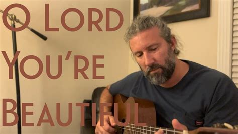 Songs From Home O Lord You Re Beautiful Keith Green Cover David