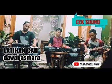 LATIHAN CAH DAWAI ASMARA MODE CEK SOUND YouTube