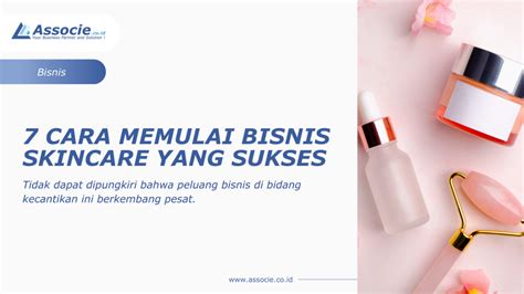 Cara Memulai Bisnis Skincare Yang Sukses Associe