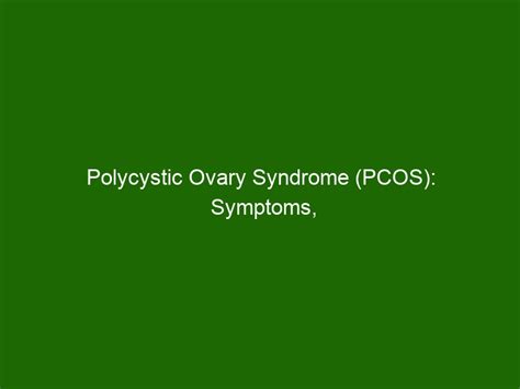 Polycystic Ovary Syndrome Pcos Symptoms Causes And Treatments