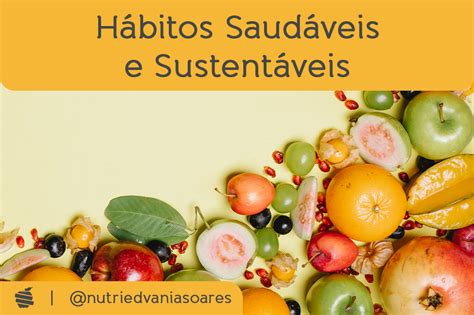 Hábitos Saudáveis E Sustentáveis Estima Nutrição