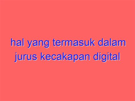 Hal Yang Termasuk Dalam Jurus Kecakapan Digital Adalah Sondil