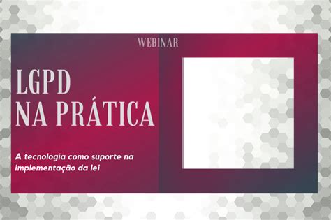 Webinar Lgpd Na Pr Tica Cg One