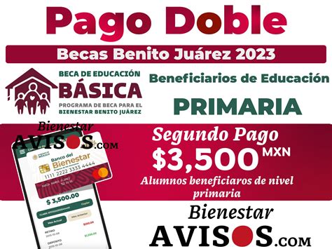 ≫ ¡aviso De Pago Pago Doble Para Alumno De La Beca Benito Juárez Primaria 3500 Avisos