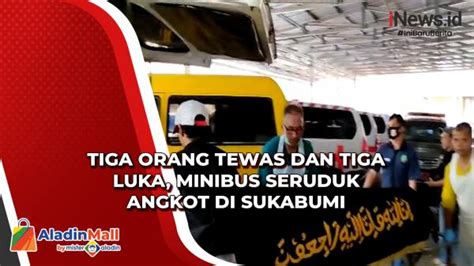 Tiga Orang Tewas Dan Tiga Luka Minibus Seruduk Angkot Di Sukabumi