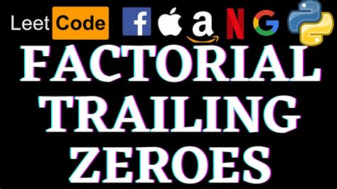 Factorial Trailing Zeroes Leetcode Python Solution Python Youtube