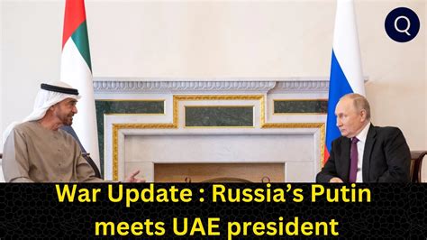 Update Russias Putin Hails Ties As He Meets Uae President Russia