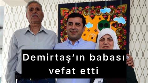 Selahattin Demirta N Babas Tahir Demirta Ya Am N Yitirdi Youtube