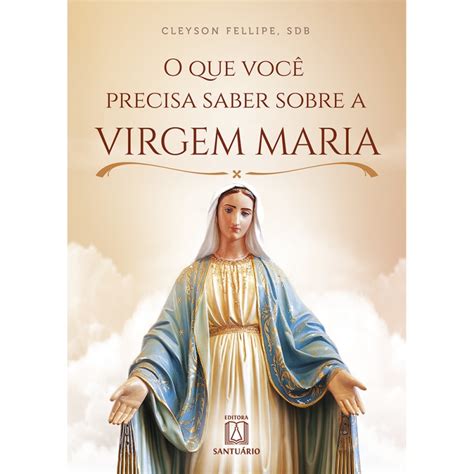 Livro O Que Voc Precisa Saber Sobre A Virgem Maria