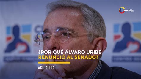 Lvaro Uribe Renuncia Al Senado Tras Ser Investigado Por La Corte