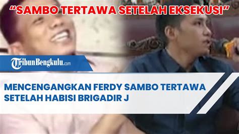 Sambo Tertawa Setelah Eksekusi Mencengangkan Ferdy Sambo Tertawa