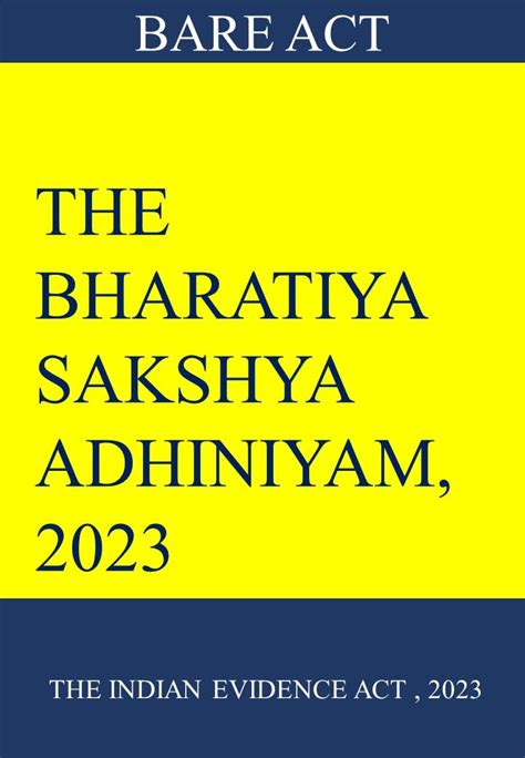 THE BHARATIYA SAKSHYA ADHINIYAM 2023 The Indian Evidence Act 2023