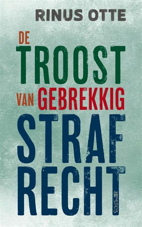 De Troost Van Gebrekkig Strafrecht Rinus Otte 9789044653250 Boeken