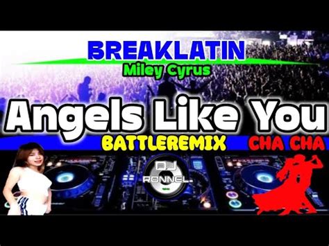 Angels Like You Miley Cyrus Breaklatin Battlemix Djronnel Remix