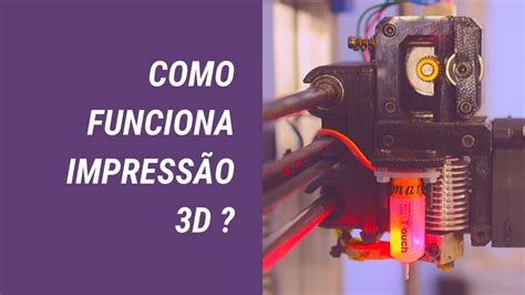 Como Funciona Impressora 3d Dicas Pra Quem TÁ ComeÇando Alexandre