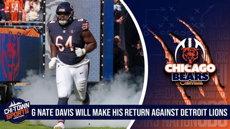 Breaking News Chicago Bears G Nate Davis Will Make His Return Sunday