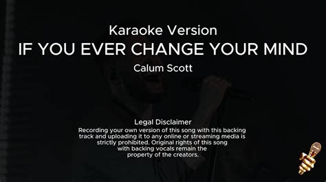 Calum Scott If You Ever Change Your Mind Karaoke Version Youtube