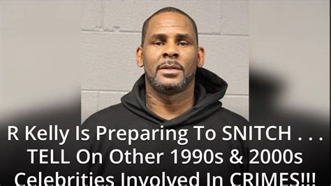 Rkelly Is Preparing To SNITCH TELL On Other 1990s 2000s Celebrities