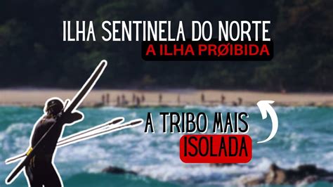 Ilha Sentinela - A TRIBO mais ISOLADA do mundo: Os SEGREDOS da ILHA Sentinela do Norte e ...