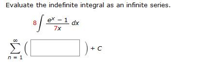 Solved Evaluate The Indefinite Integral As An Infinite Chegg