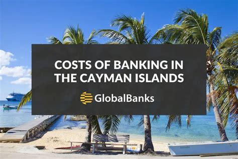 Costs Of Banking In Cayman Islands Opening And Operating Accounts