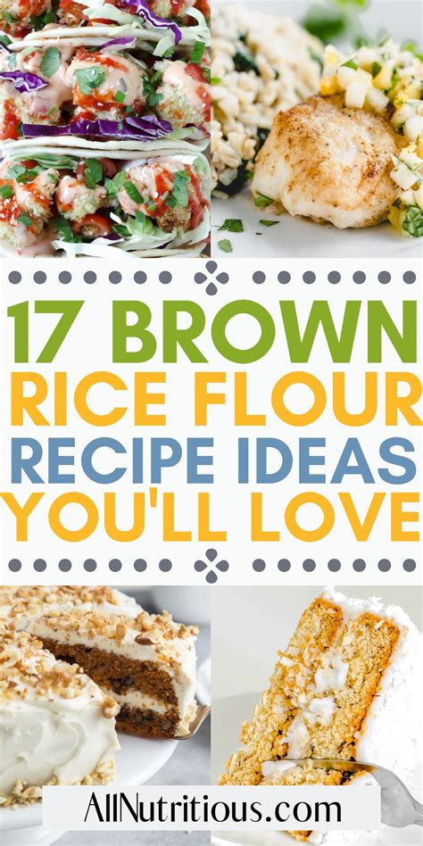 17 Best Brown Rice Flour Recipes All Nutritious