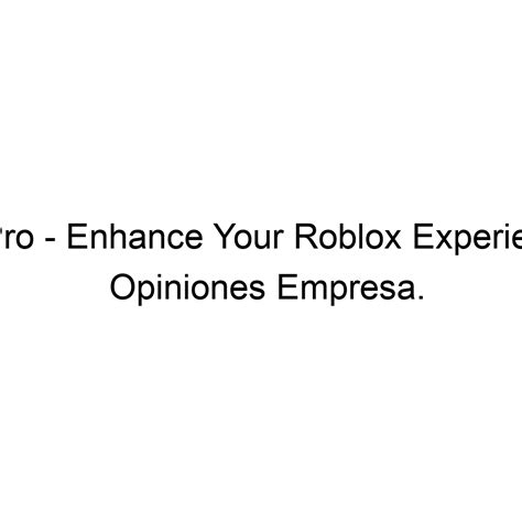 Opiniones RoPro Enhance Your Roblox Experience 6503181631