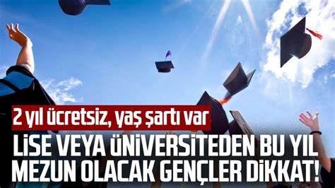 Lise Veya Niversiteden Bu Y L Mezun Olacak Gen Ler Dikkat Y L