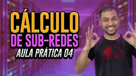 Cálculo de Sub Redes Aula prática 04 YouTube