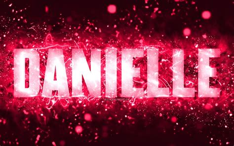 Download Wallpapers Happy Birthday Danielle 4k Pink Neon Lights Danielle Name Creative