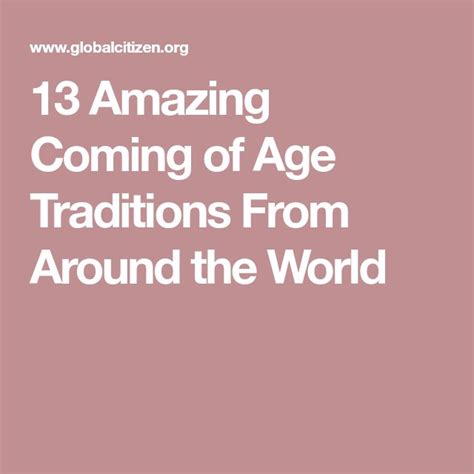 13 Amazing Coming Of Age Traditions From Around The World Coming Of Age Age Around The Worlds