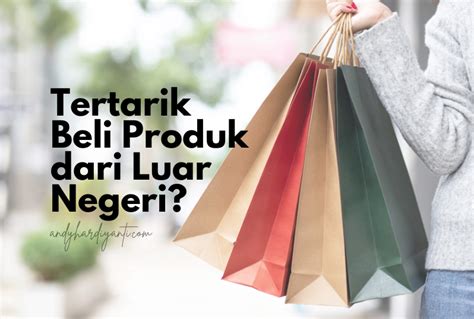 Cara Beli Barang Dari Luar Negeri Yang Mudah Dan Cepat Blognya Andy