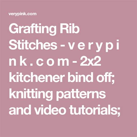 Grafting Rib Stitches V E R Y P I N K C O M X Kitchener Bind