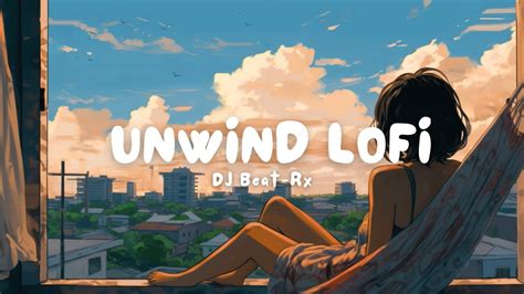 Unwind Lofi Chill Lo Fi Hip Hop Beats Music To Boost And