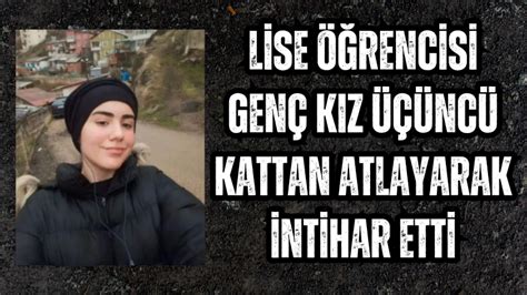 Lise Rencisi Gen K Z Nc Kattan Atlayarak Intihar Etti