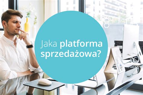 Platforma sprzedażowa B2B Jak platforma sprzedażowa B2B