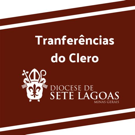 Comunicado Sobre Transfer Ncias No Clero Dez Diocese De Sete