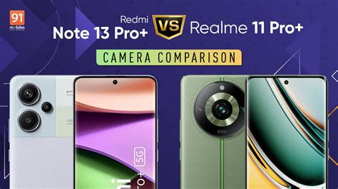 Redmi Note 13 Pro+ vs Realme 11 Pro+ camera comparison: the better shooter? | 91mobiles.com