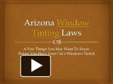 PPT Arizona Window Tinting Laws A Few Things You May Want To Know