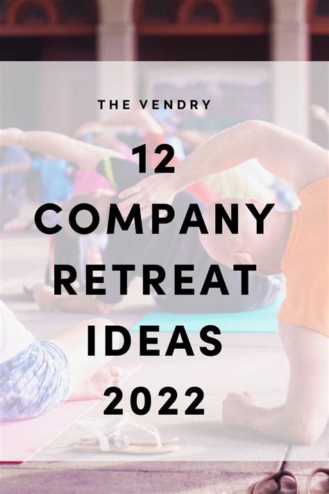 Unforgettable Company Retreat Ideas For 2022