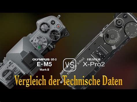 Olympus OM D E M5 Mark III Vs Fujifilm X Pro2 Ein Vergleich Der