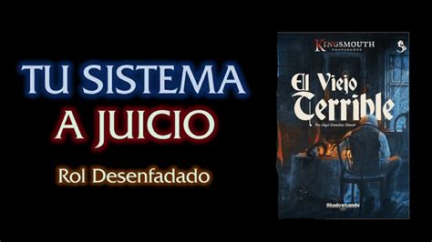 Tu sistema a juicio El Viejo Terrible Reseña Rolera YouTube