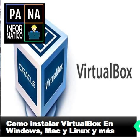 Como instalar virtualbox En Windows Mac y Linux y más